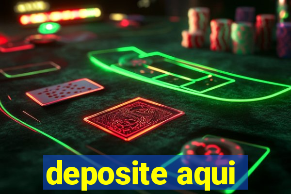 deposite aqui